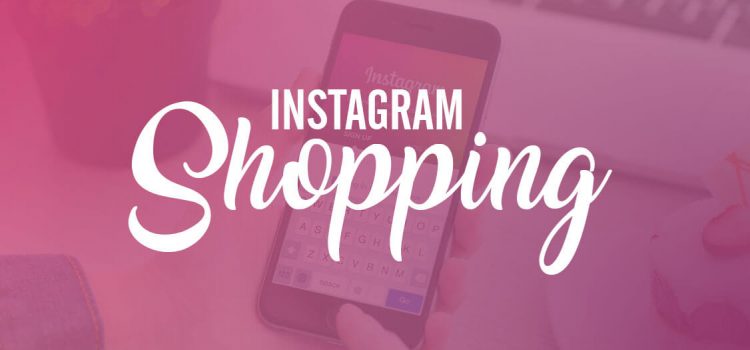 Instagram Shopping: Saiba mais sobre recurso que facilita a venda através da rede social